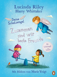 Deine Schutzengel - Zusammen sind wir beste Freunde - Lucinda Riley - E-Book