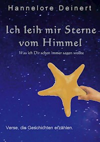 Ich leih mir Sterne vom Himmel - Hannelore Deinert - E-Book