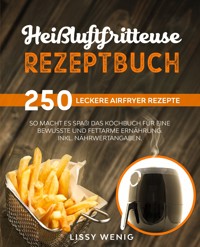 Heißluftfritteuse Rezeptbuch - Lissy Wenig - E-Book