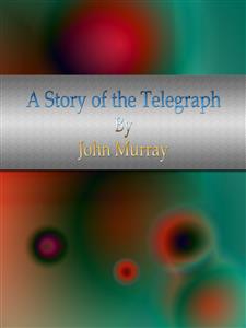 A Story of the Telegraph - John Murray - E-Book