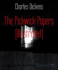 The Pickwick Papers (Illustrated) - Charles Dickens. - E-Book