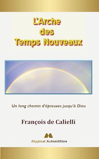 L'Arche des Temps Nouveaux - François de Calielli - E-Book