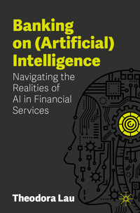 Banking on (Artificial) Intelligence - Theodora Lau - E-Book