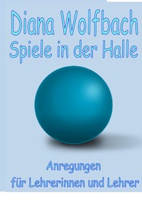Spiele in der Halle - Diana Wolfbach - E-Book