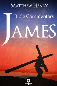James - Complete Bible Commentary Verse by Verse - Matthew Henry - E-Book
