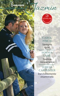 Siempre igual - Sueños recuperados - Inevitablemente enamorada - Carol Finch - E-Book