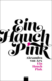 Ein Hauch Pink - Alexandra von Arx - E-Book