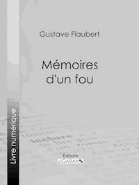 Mémoires d'un fou - Gustave Flaubert - E-Book