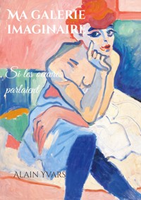 Ma galerie imaginaire - Alain Yvars - E-Book