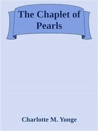 The Chaplet of Pearls - Charlotte M. Yonge - E-Book