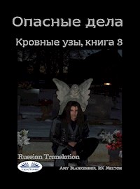 Опасные Дела (Кровные Узы. Книга 3) - Amy Blankenship - E-Book