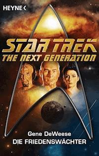 Star Trek - The Next Generation: Die Friedenswächter - Gene DeWeese - E-Book