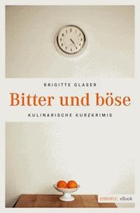 Bitter und böse - Brigitte Glaser - E-Book