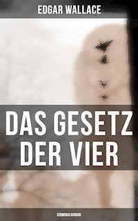 Das Gesetz der Vier: Kriminalroman - Edgar Wallace - E-Book