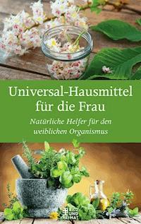 Universal-Heilmittel für die Frau - V. A. - E-Book