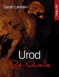 Urod - Die Quelle - Sarah Levine - E-Book