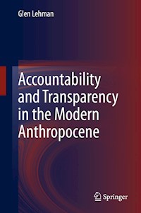 Accountability and Transparency in the Modern Anthropocene - Glen Lehman - E-Book