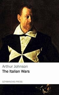 The Italian Wars - Arthur Johnson - E-Book