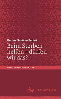 Beim Sterben helfen – dürfen wir das? - Bettina Schöne-Seifert - E-Book