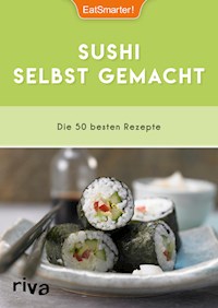 Sushi selbst gemacht - EatSmarter! - E-Book