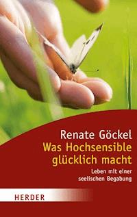 Was Hochsensible glücklich macht - Renate Göckel - E-Book