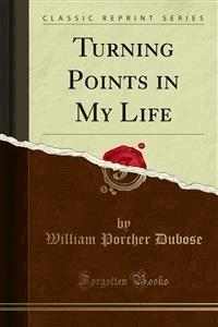 Turning Points in My Life - William Porcher Dubose - E-Book