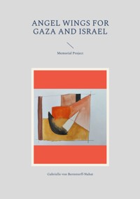 Angel Wings for Gaza and Israel - Gabrielle von Bernstorff-Nahat - E-Book