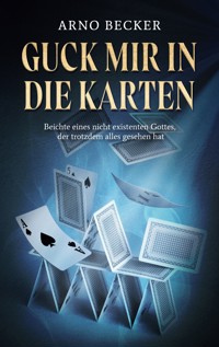 Guck mir in die Karten - Arno Becker - E-Book