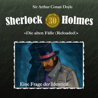 Sherlock Holmes, Die alten Fälle (Reloaded), Fall 30: Eine Frage der Identität - Arthur Conan Doyle - Hörbuch