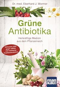 Grüne Antibiotika - Eberhard J. Wormer - E-Book