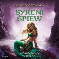 Tropiciel opowiada: Syreni śpiew - Małgorzata Lisińska - Hörbuch