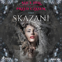 Przed czasem. Tom I - Skazani - Alice Hill - Hörbuch