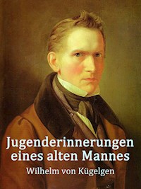 Jugenderinnerungen eines alten Mannes - Wilhelm von Kügelgen - E-Book
