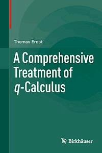 A Comprehensive Treatment of q-Calculus - Thomas Ernst - E-Book
