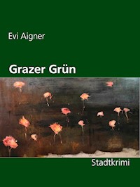 Grazer Grün - Evi Aigner - E-Book
