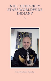 NHL icehockey Stars worldwide indiany - Peter Oberfrank-Hunziker - E-Book