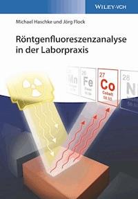 Röntgenfluoreszenzanalyse in der Laborpraxis - Michael Haschke - E-Book