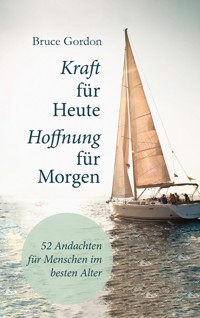 Kraft für heute - Hoffnung für morgen - Bruce Gordon - E-Book