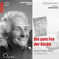 Erfinderinnen - Die Gute Fee Der Küche (Emmi Creola-Maag Und Betty Bossi) - Barbara Sichtermann - Hörbuch
