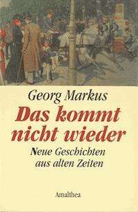 Das kommt nicht wieder - Georg Markus - E-Book