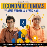 Economic Fundas Episode 1 - Vietnam and Bad Marriages: The Sunk Cost Fallacy - Amit Varma - Hörbuch
