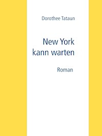 New York kann warten - Dorothee Tataun - E-Book