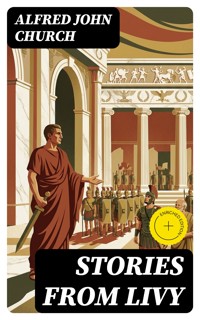 Stories From Livy - Alfred John Church - E-Book