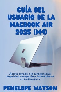 Guía del usuario de la MacBook Air 2025 (M4) - Penelope Watson - E-Book