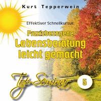 Effektiver Schnellkursus: Praxisbezogene Lebensberatung leicht gemacht (Top-Seminar - Teil 5) -  - Hörbuch