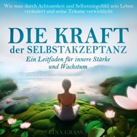 Die Kraft der Selbstakzeptanz - Lina Grass - Hörbuch