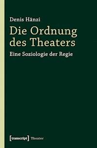 Die Ordnung des Theaters - Denis Hänzi - kostenlos E-Book