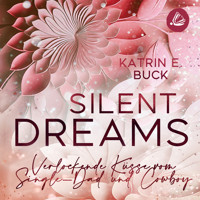Silent Dreams: Verlockende Küsse vom Single-Dad und Cowboy - Katrin Emilia Buck - Hörbuch