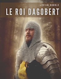Le roi Dagobert - Lucien Double - E-Book