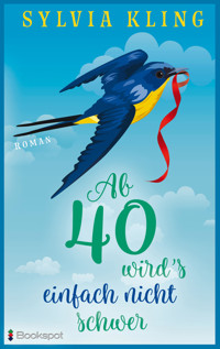 Ab 40 wird's einfach nicht schwer - Sylvia Kling - E-Book